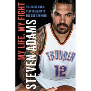 My Life, My Fight - by  Steven Adams (Hardcover) - 1 of 1