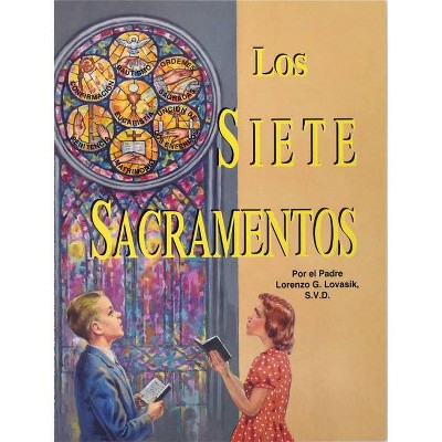 Los Siete Sacramentos - by  Lawrence G Lovasik (Paperback)