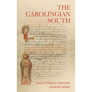 The Carolingian South - by  Sam Ottewill-Soulsby & Graeme Ward (Hardcover) - 1 of 1