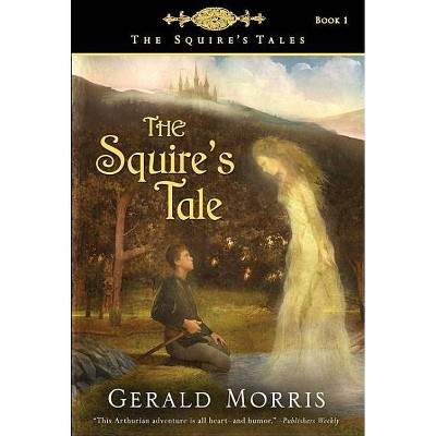 The Squire's Tale, 1 - (Squire's Tales) by  Gerald Morris (Paperback)