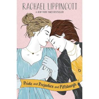 Pride and Prejudice and Pittsburgh - by  Rachael Lippincott (Hardcover)