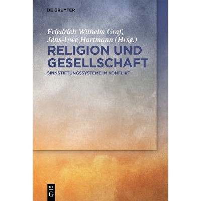 Religion Und Gesellschaft - by  Friedrich Wilhelm Graf & Jens-Uwe Hartmann (Hardcover)