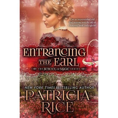 Entrancing the Earl - by  Patricia Rice (Paperback)