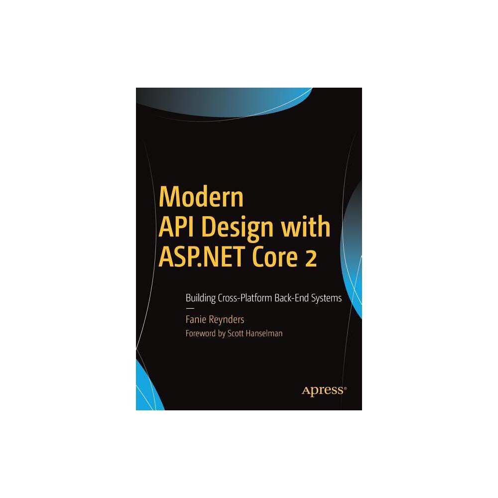 Modern API Design with ASP.NET Core 2 - by Fanie Reynders (Paperback)