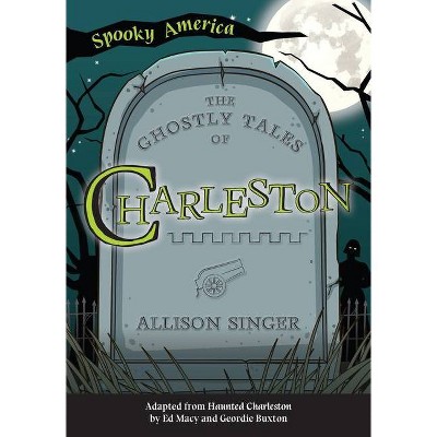 The Ghostly Tales of Charleston - by  Allison Singer (Paperback)