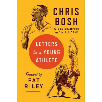 Letters to a Young Athlete - by Chris Bosh (Hardcover)