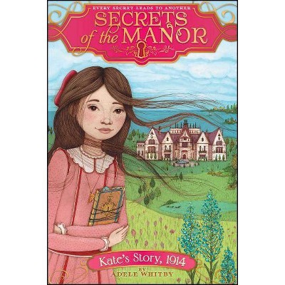 Kate's Story, 1914, 2 - (Secrets of the Manor) by  Adele Whitby (Paperback)