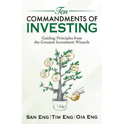 Ten Commandments of Investing - by  San Eng & Tim Eng & Oia Eng (Paperback)