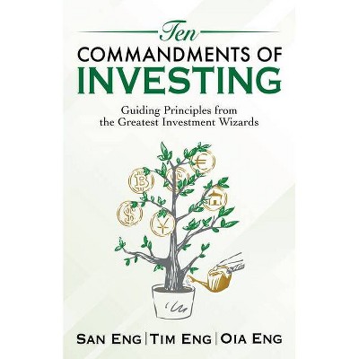 Ten Commandments of Investing - by  San Eng & Tim Eng & Oia Eng (Paperback)