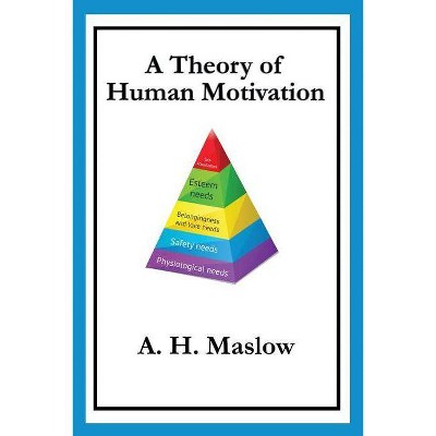 A Theory of Human Motivation - by  Abraham H Maslow (Paperback)