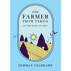 The Farmer from Tekoa - by  Herman Veldkamp (Paperback) - 1 of 1