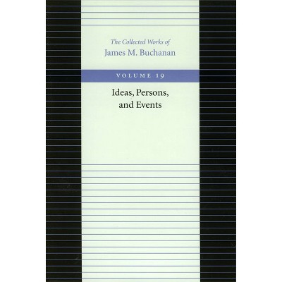 Ideas, Persons, and Events - (Collected Works of James M. Buchanan) by  James M Buchanan (Paperback)