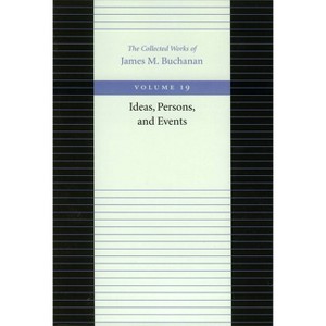 Ideas, Persons, and Events - (Collected Works of James M. Buchanan) by  James M Buchanan (Paperback) - 1 of 1