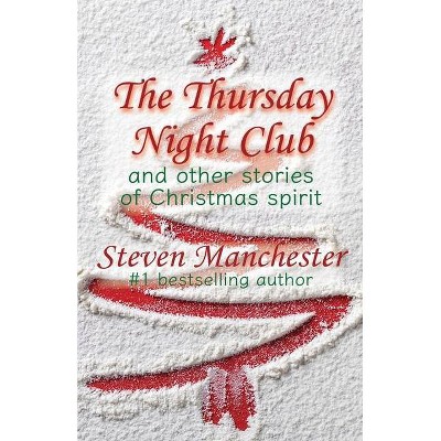 The Thursday Night Club and Other Stories of Christmas Spirit - by  Steven Manchester (Paperback)