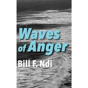 Waves of Anger - by  Bill F Ndi (Paperback) - 1 of 1