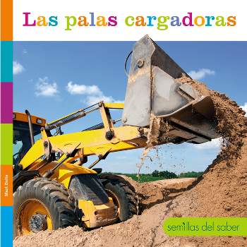 Las Palas Cargadoras - by  Mari Bolte (Paperback)