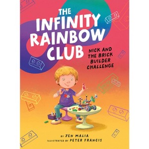 Nick and the Brick Builder Challenge - (The Infinity Rainbow Club) by  Jen Malia (Paperback) - 1 of 1