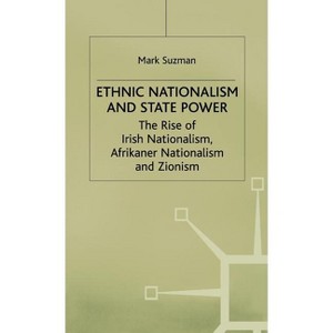 Ethnic Nationalism and State Power - by  M Suzman (Hardcover) - 1 of 1