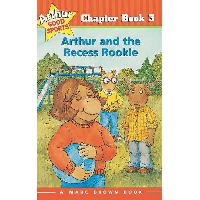 Arthur and the Recess Rookie - (Marc Brown Arthur Good Sports Chapter Books (Paperback)) by  Marc Brown (Paperback)