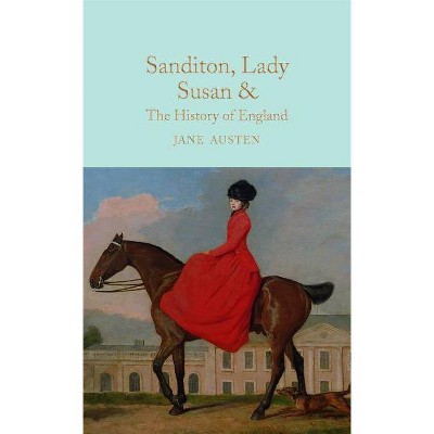 Sanditon, Lady Susan, & the History of England - by  Jane Austen (Hardcover)