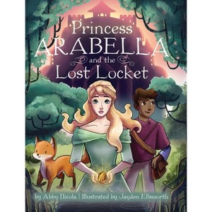 Princess Arabella and the Lost Locket - by Abby Nicola - 1 of 1