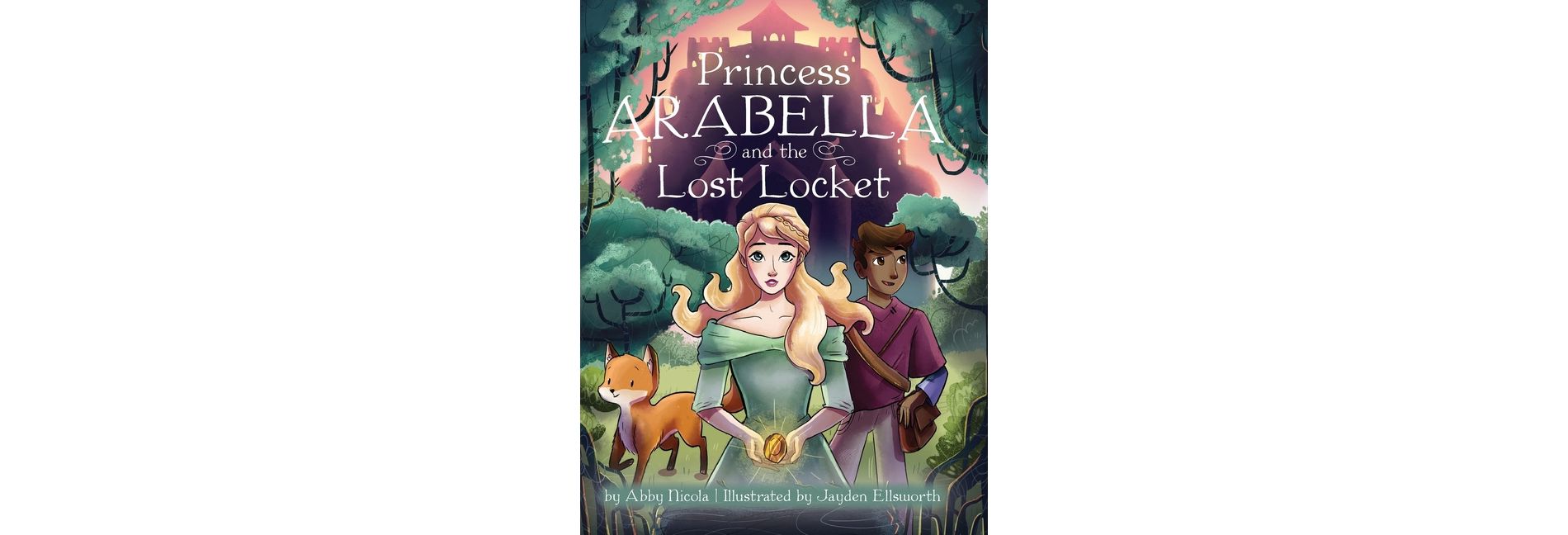 Princess Arabella and the Lost Locket - by  Abby Nicola (Hardcover)