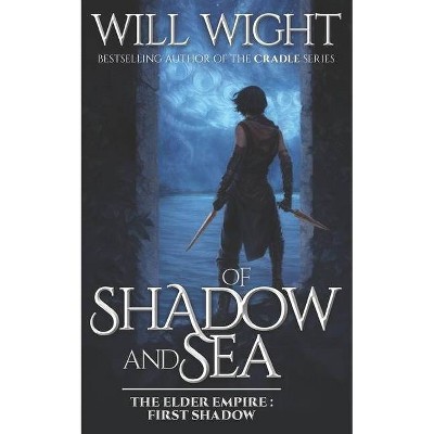 Of Shadow and Sea - (The Elder Empire - Shadow) by  Will Wight (Paperback)