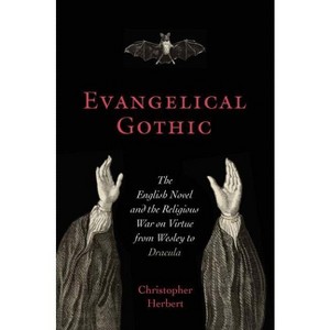 Evangelical Gothic - (Victorian Literature & Culture (Hardcover)) by  Christopher Herbert (Hardcover) - 1 of 1