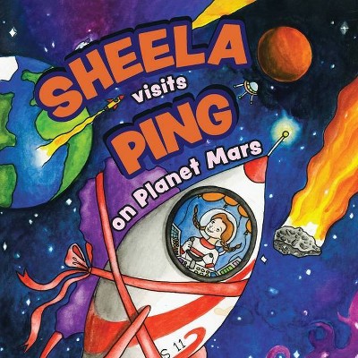 Sheela Visits Ping on Planet Mars - by  Anna White (Paperback)