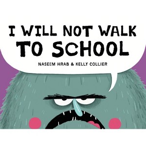 I Will Not Walk to School - by  Naseem Hrab (Hardcover) - 1 of 1