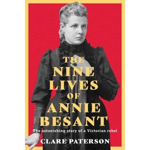 The Nine Lives of Annie Besant - by  Clare Paterson (Hardcover) - 1 of 1