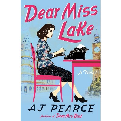 Dear Miss Lake - (The Emmy Lake Chronicles) by  A J Pearce (Hardcover)