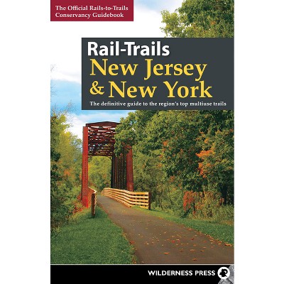 Rail-Trails New Jersey & New York - by  Rails-To-Trails Conservancy (Hardcover)
