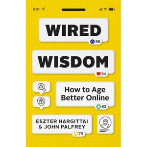 Wired Wisdom - by Eszter Hargittai & John Palfrey - 1 of 1