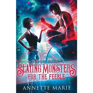 Slaying Monsters for the Feeble - (The Guild Codex: Demonized) by  Annette Marie (Paperback) - 1 of 1