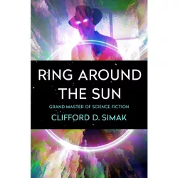 Ring Around the Sun - by  Clifford D Simak (Paperback)