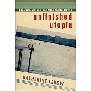 Unfinished Utopia - by  Katherine A LeBow (Paperback) - 1 of 1