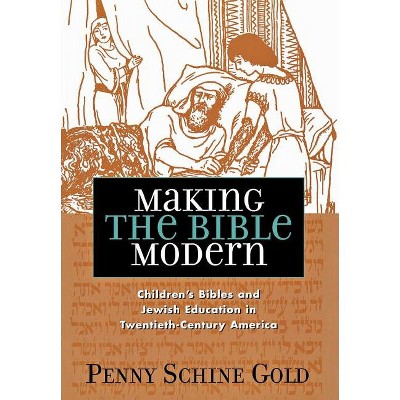 Making the Bible Modern - Abridged by  Penny Schine Gold (Hardcover)