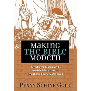 Making the Bible Modern - Abridged by  Penny Schine Gold (Hardcover) - 1 of 1