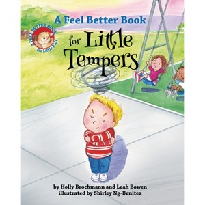 A Feel Better Book for Little Tempers - (Feel Better Books for Little Kids) by  Holly Brochmann & Leah Bowen (Hardcover) - 1 of 1