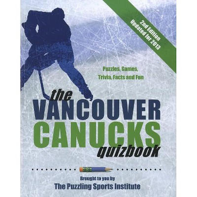 The Vancouver Canucks Quizbook - 2nd Edition by  The Puzzling Sports Institute (Paperback)
