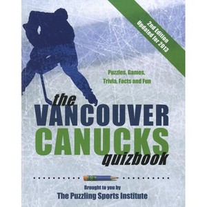 The Vancouver Canucks Quizbook - 2nd Edition by  The Puzzling Sports Institute (Paperback) - 1 of 1
