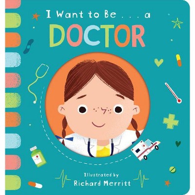 I Want to Be... a Doctor - by  Becky Davies (Board Book)