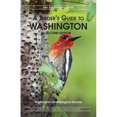 A Birders Guide to Washington, Second Edition - Annotated by  Washington Ornithological Society (Paperback)