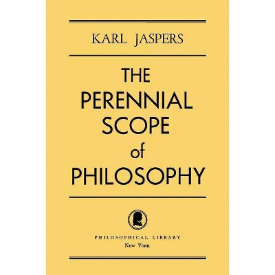 The Perennial Scope of Philosophy - by  Karl Jaspers (Paperback)