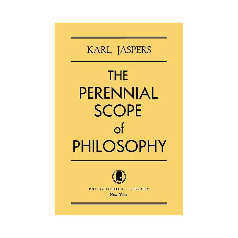 The Perennial Scope of Philosophy - by  Karl Jaspers (Paperback), 1 of 2