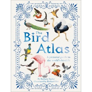 The Bird Atlas - (DK Pictorial Atlases) by  Barbara Taylor (Hardcover) - 1 of 1