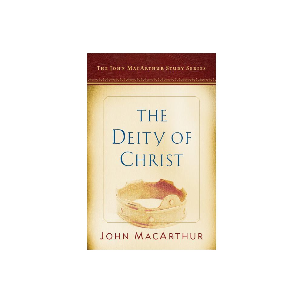 The Deity of Christ - (John MacArthur Study Series 2017) by John MacArthur (Paperback)