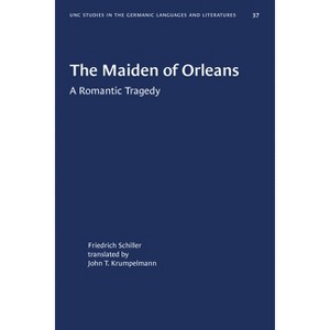The Maiden of Orleans - (University of North Carolina Studies in Germanic Languages a) 2nd Edition by  Johann Christoph Friedrich Schiller - 1 of 1