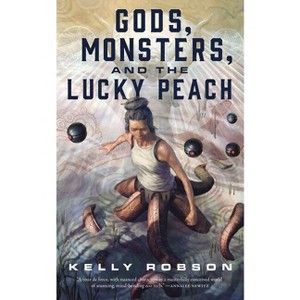 Gods, Monsters, and the Lucky Peach - by  Kelly Robson (Paperback) - 1 of 1